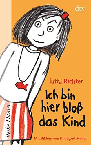 Ich bin hier bloß das Kind (Reihe Hanser)