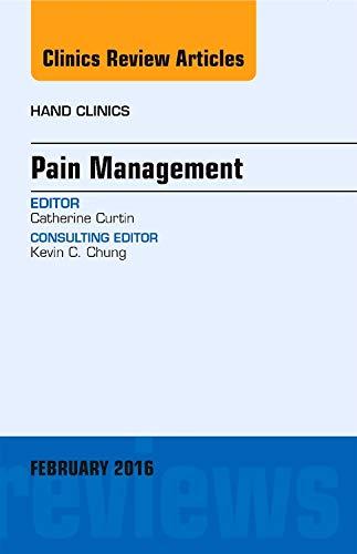 Pain Management, An Issue of Hand Clinics (Volume 32-1) (The Clinics: Orthopedics, Volume 32-1)