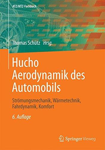 Hucho - Aerodynamik des Automobils: Strömungsmechanik, Wärmetechnik, Fahrdynamik, Komfort (ATZ/MTZ-Fachbuch)