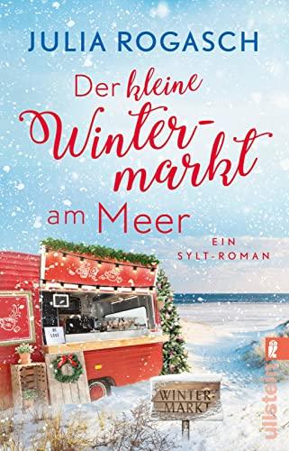 Der kleine Wintermarkt am Meer: Ein Sylt-Roman | Weihnachtszauber auf Sylt: Romantik, Strand und heißer Tee (Winterzauber auf Sylt)