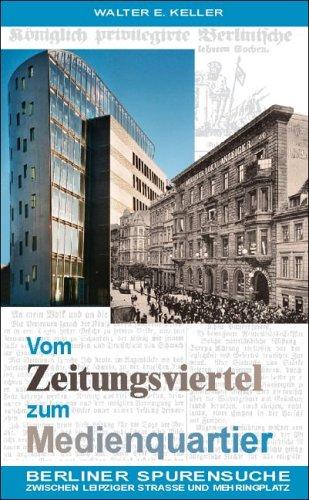 Vom Zeitungsviertel zum Medienquartier: Berliner Spurensuche zwischen Leipziger Straße und Mehringplatz