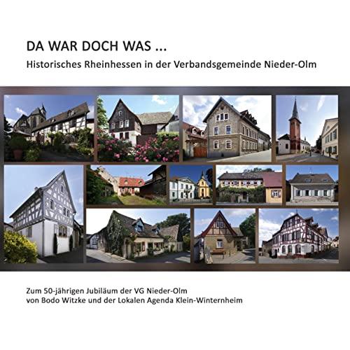 DA WAR DOCH WAS ...: Historisches Rheinhessen in der Verbandsgemeinde Nieder-Olm