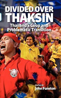 Divided Over Thaksin: Thailand's Coup and Problematic Transition