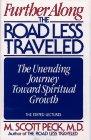 Further Along the Road Less Traveled: The Unending Journey Toward Spiritual Growth: The Unending Journey Towards Spiritual Growth