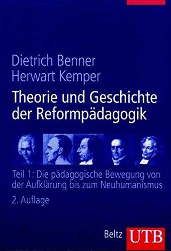 Theorie und Geschichte der Reformpädagogik: Theorie und Geschichte der Reformpädagogik 1: Die pädagogische Bewegung von der Aufklärung bis zum ... L) (UTB L (Large-Format) / Uni-Taschenbücher)