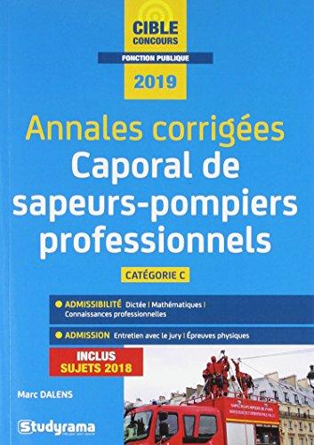 Caporal de sapeurs-pompiers professionnels, catégorie C : annales corrigées : concours 2019