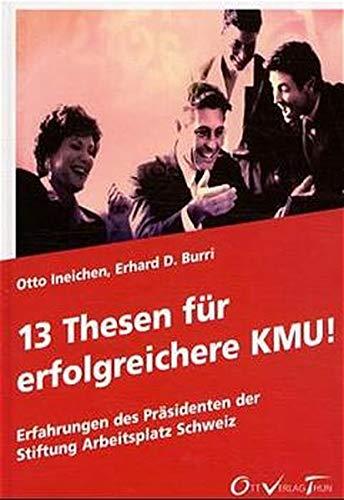 13 Thesen für erfolgreichere KMU!: Erfahrungen des Präsidenten der Stiftung Arbeitsplatz Schweiz