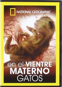 En el Vientre Materno: Gatos (National Geographic)