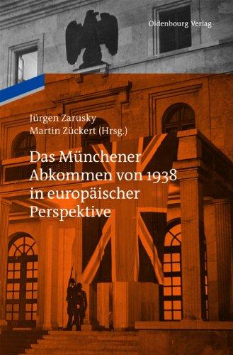 Das Münchener Abkommen von 1938 in europäischer Perspektive: Eine Gemeinschaftspublikation des Instituts für Zeitgeschichte München-Berlin und des Collegium Carolinum