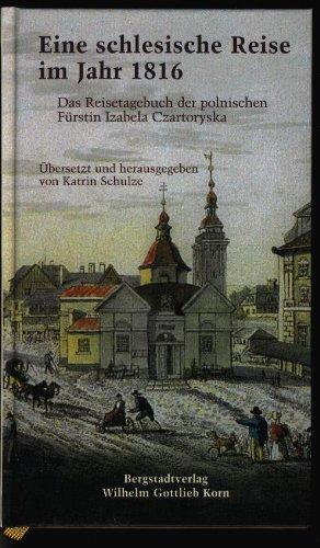 Eine Schlesische Reise im Jahr 1816: Das Reisetagebuch der polnischen Fürstin Czartorysaka