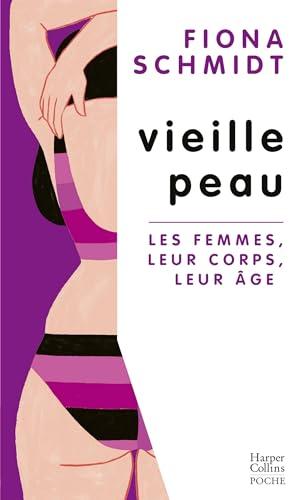 Vieille peau : les femmes, leur corps, leur âge