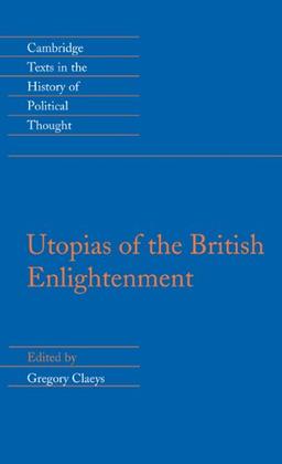 Utopias of the British Enlightenment (Cambridge Texts in the History of Political Thought)