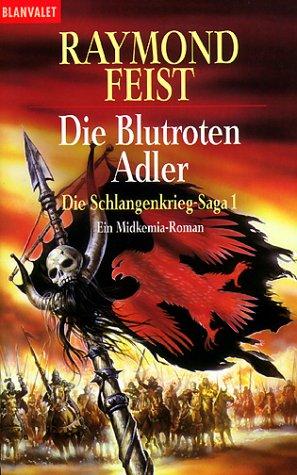 Die blutroten Adler. Ein Midkemia-Roman. Die Schlangenkrieg-Saga 01