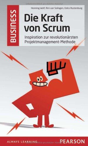 Die Kraft von Scrum: Inspiration zur revolutionärsten Projektmanagement-Methode (Pearson Business)