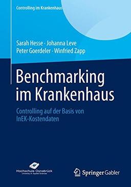 Benchmarking im Krankenhaus: Controlling auf der Basis von InEK-Kostendaten (Controlling im Krankenhaus) (German Edition)