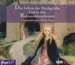 Das Leben der Hochgräfin Gritta Von Rattenzuhausbe