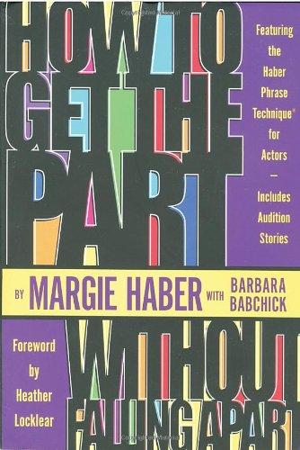 How to Get the Part...Without Falling Apart!: Featuring the Haber Phrase Technique for Actors