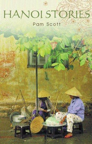 Hanoi Stories: Eight Wonderful Years in Vietnam's Capital