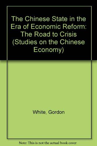 The Chinese State in the Era of Economic Reform: The Road to Crisis (Studies on the Chinese Economy)