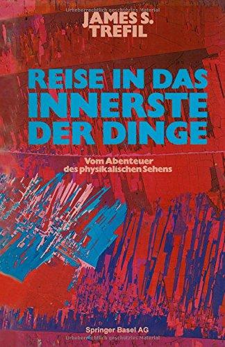 Reise in das Innerste der Dinge: VOM ABENTEUER DES PHYSikalischen Sehens