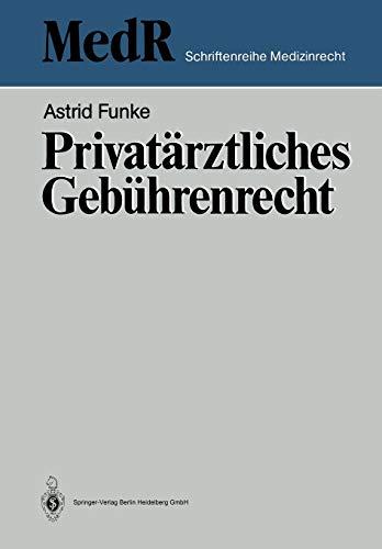 Privatärztliches Gebührenrecht (MedR Schriftenreihe Medizinrecht) (German Edition)