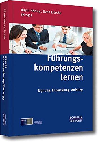 Führungskompetenzen lernen: Eignung, Entwicklung, Aufstieg