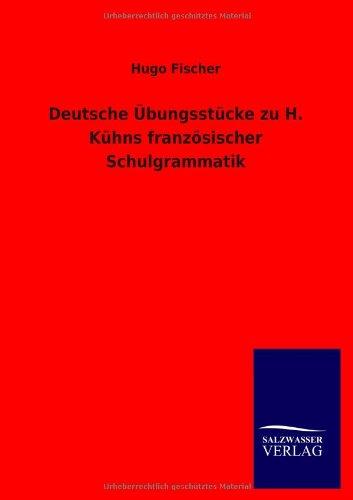 Deutsche Übungsstücke zu H. Kühns französischer Schulgrammatik