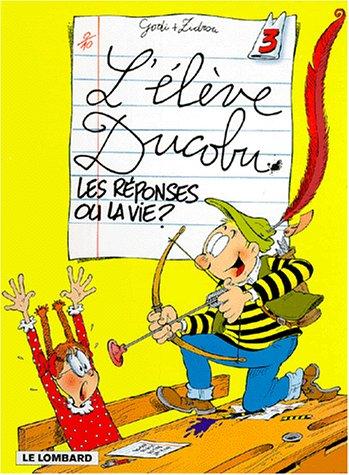 L'élève Ducobu : Les réponses ou la vie ? : Tome 3