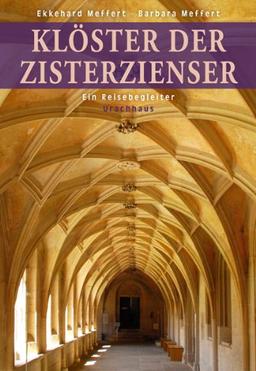 Klöster der Zisterzienser: Ein Reisebegleiter