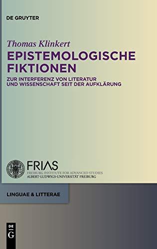 Epistemologische Fiktionen: Zur Interferenz von Literatur und Wissenschaft seit der Aufklärung (linguae & litterae, 2, Band 2)