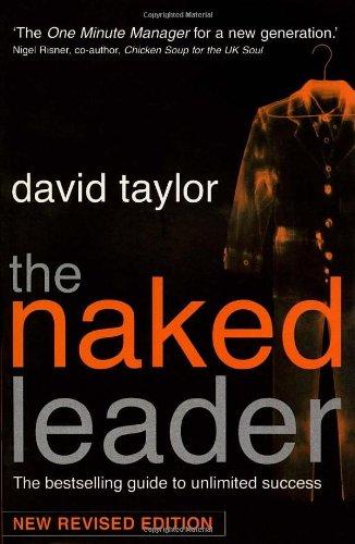 The Naked Leader: The True Paths to Success Are Finally Revealed