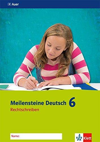 Meilensteine Deutsch 6: Arbeitsheft Rechtschreiben 6. Klasse (Meilensteine Deutsch / Ausgabe ab 2016)