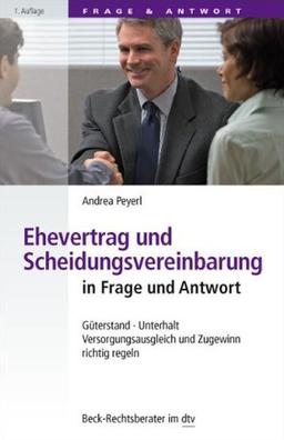 Ehevertrag und Scheidungsvereinbarung in Frage und Antwort: Güterstand, Unterhalt, Versorgungsausgleich und Zugewinn richtig regeln