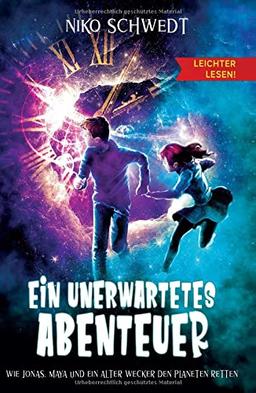 Ein unerwartetes Abenteuer - Leichter lesen: Wie Jonas, Maya und ein alter Wecker den Planeten retten