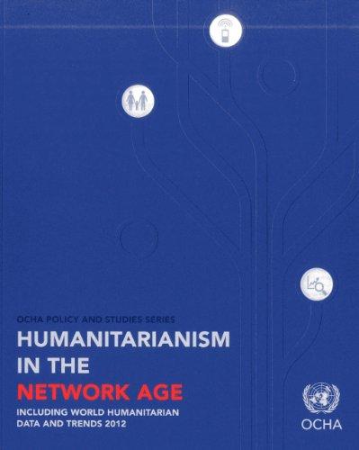 Humanitarianism in the Network Age: Including World Humanitarian Data and Trends 2012 (Ocha Policy and Studies)