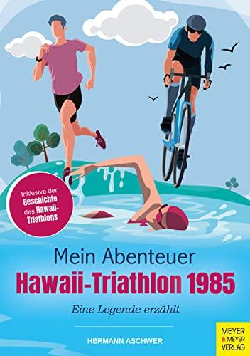 Mein Abenteuer Hawaii-Triathlon 1985: Eine Legende erzählt