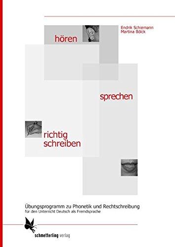 hören - sprechen - richtig schreiben: Übungsprogramm zu Phonetik und Rechtschreibung für den Unterricht Deutsch als Fremdsprache