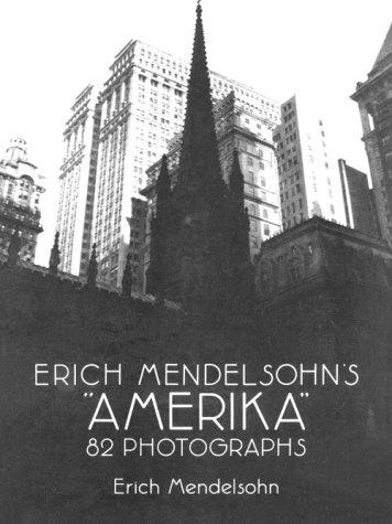 Erich Mendelsohn's "Amerika": 82 Photographs