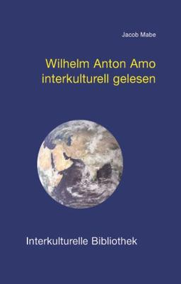 Wilhelm Anton Amo interkulturell gelesen (Interkulturelle Bibliothek)