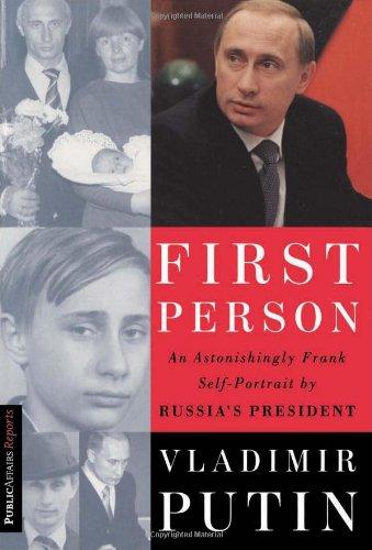 First Person: An Astonishingly Frank Self-portrait by Russia's President Vladimir Putin (Publicaffairs Reports)