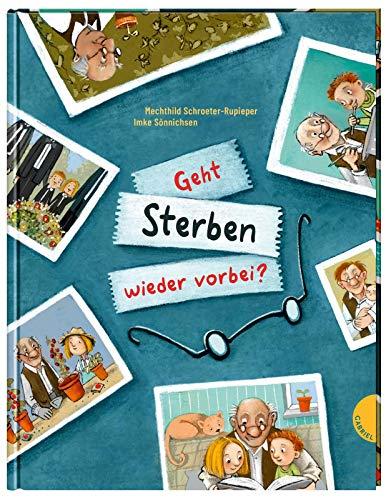 Geht Sterben wieder vorbei?: Antworten auf Kinderfragen zu Tod und Trauer