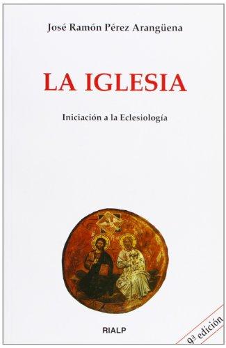 La Iglesia : iniciación a la eclesiología (Biblioteca de Iniciación Teológica, Band 6)