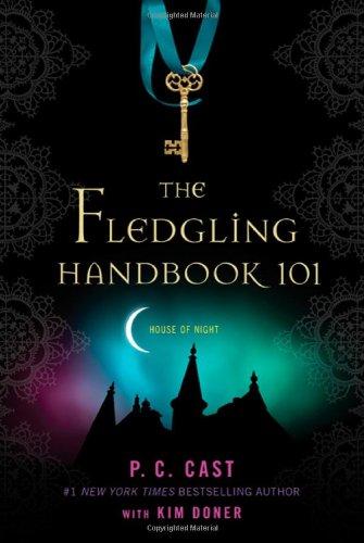 The Fledgling Handbook 101 (House of Night Novels)