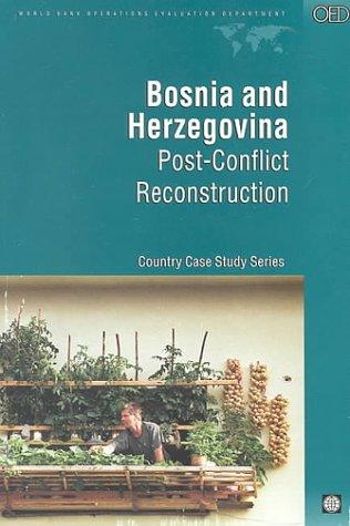 Kreimer, A: Bosnia and Herzegovina: Post-Conflict Reconstruction (Evaluation Country Case Study Series)