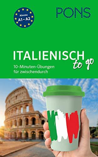 PONS Italienisch-Übungen to go: 10-Minuten-Übungen für zwischendurch (PONS Übungen to go)