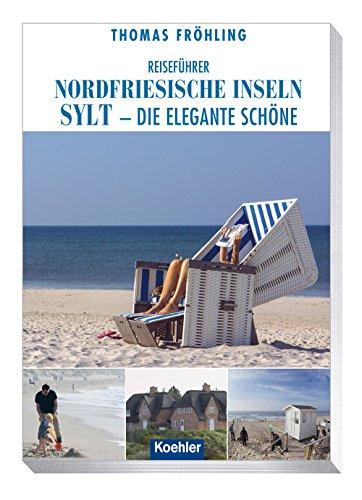 Reiseführer Nordfriesische Inseln: Sylt - die elgante Schöne