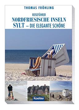 Reiseführer Nordfriesische Inseln: Sylt - die elgante Schöne