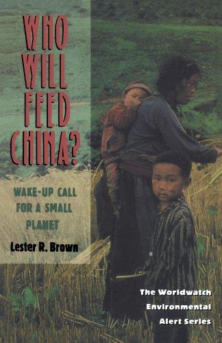 Who Will Feed China?: Wake-Up Call for a Small Planet (Worldwatch Environmental Alert Series)