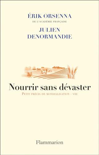 Petit précis de mondialisation. Vol. 8. Nourrir sans dévaster