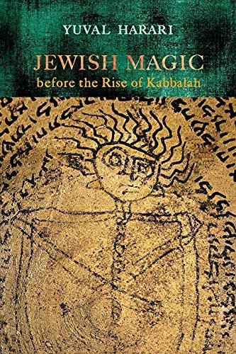 Jewish Magic Before the Rise of Kabbalah (Raphael Patai Series in Jewish Folklore and Anthropology)